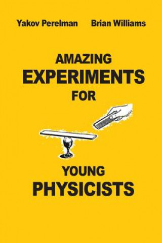 Kniha Amazing Experiments for Young Physicists Yakov Perelman