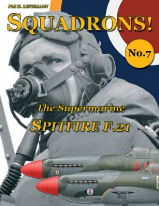 Книга Supermarine Spitfire F.21 Phil H Listemann