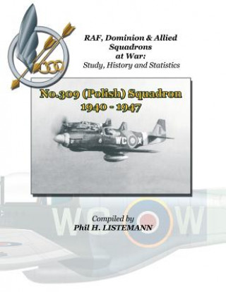 Könyv No.309 (Polish) Squadron 1940 - 1947 Phil H Listemann