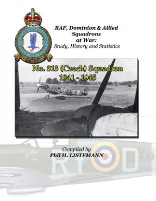 Könyv No. 313 (Czechoslovakian) Squadron 1941 - 1945 Phil H Listemann