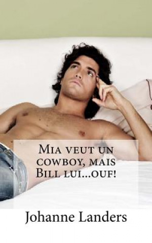 Книга Mia veut un cowboy, mais Bill lui...ouf! Mme Johanne Landers