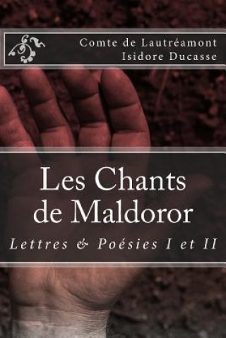 Carte Les Chants de Maldoror: Lettres et poesies Isidore Ducasse