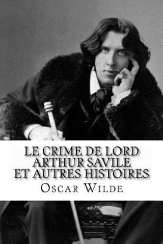 Книга Le Crime de Lord Arthur Savile et autres histoires Oscar Wilde