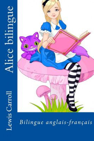 Kniha Alice Bilingue Lewis Carroll