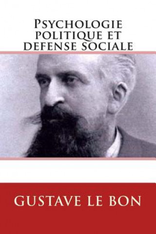 Kniha Psychologie politique et defense sociale Gustave Le Bon