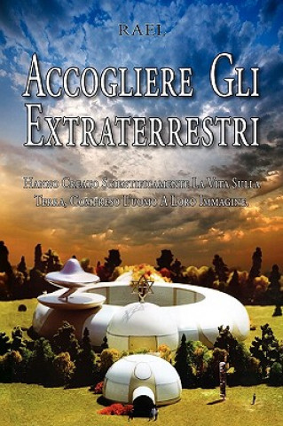 Könyv Accogliere Gli Extraterrestri Rael