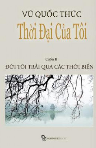 Kniha Thoi Dai Cua Toi: Doi Toi Trai Qua Cac Thoi Bien Thuc Quoc Vu
