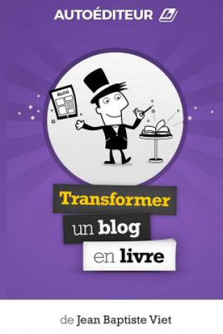 Kniha AutoEditeur: Transformer un Blog en Livre Jean-Baptiste Viet