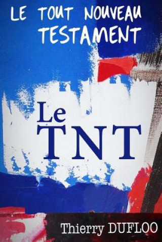 Carte Le tout nouveau testament: Le TnT Thierry Dufloo