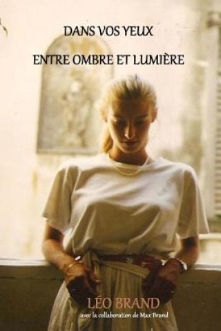 Книга Dans vos yeux - Entre ombre et lumiere Leo Brand