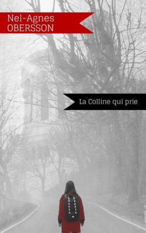 Carte La Colline qui prie Nel-Agnes Obersson