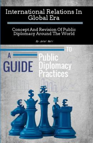 Knjiga International Relations In Global Era: : Concept And Revision Of Public Diplomacy Around The World MR Jalal Nali