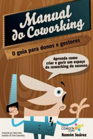 Carte O manual do coworking: Aprenda como criar e gerir um espaço de Coworking de sucesso MR Ramon Suarez