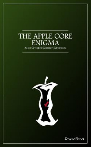 Kniha The Apple Core Enigma and Other Short Stories David Ryan