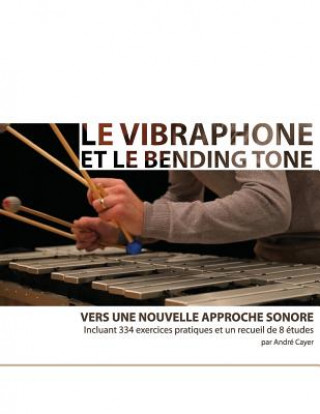 Kniha Le vibraphone et le bending tone: Vers une nouvelle approche sonore Andre Cayer
