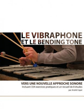 Książka Le vibraphone et le bending tone: Vers une nouvelle approche sonore Andre Cayer