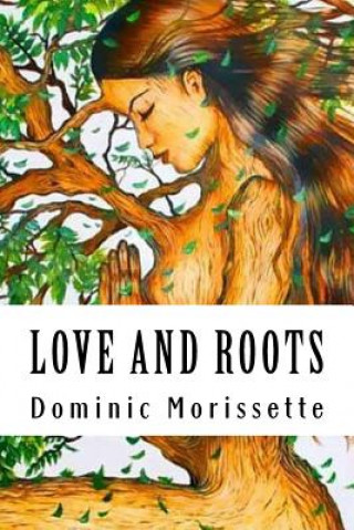 Книга Love and Roots DM Dominic Morissette