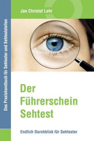 Kniha Der Führerschein-Sehtest: Endlich Durchblick für Sehtester Jan Christof Lehr