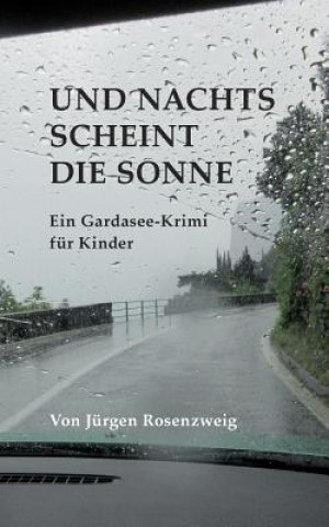 Könyv Und nachts scheint die Sonne: Ein Gardasee-Krimi fuer Kinder Juergen Rosenzweig