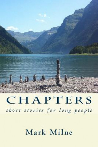 Könyv Chapters: short stories for long people Mark Milne