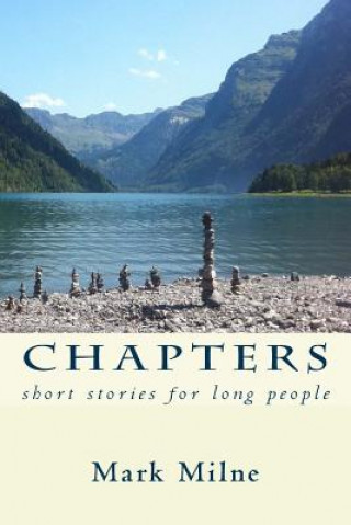 Livre Chapters: short stories for long people Mark Milne