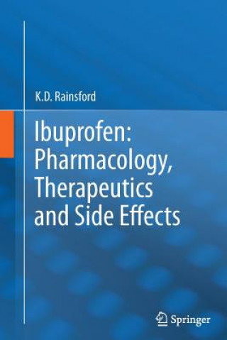 Kniha Ibuprofen: Pharmacology, Therapeutics and Side Effects K D Rainsford