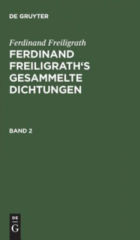 Buch Ferdinand Freiligrath's Gesammelte Dichtungen, Band 2, Ferdinand Freiligrath's Gesammelte Dichtungen Band 2 Ferdinand Freiligrath