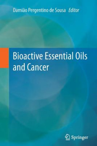 Könyv Bioactive Essential Oils and Cancer Damiao Pergentino De Sousa