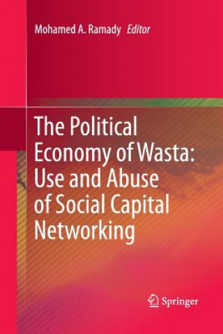 Kniha Political Economy of Wasta: Use and Abuse of Social Capital Networking Mohamed Ramady