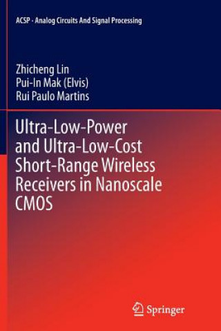 Kniha Ultra-Low-Power and Ultra-Low-Cost Short-Range Wireless Receivers in Nanoscale CMOS Zhicheng Lin