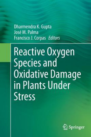 Carte Reactive Oxygen Species and Oxidative Damage in Plants Under Stress Dharmendra K Gupta