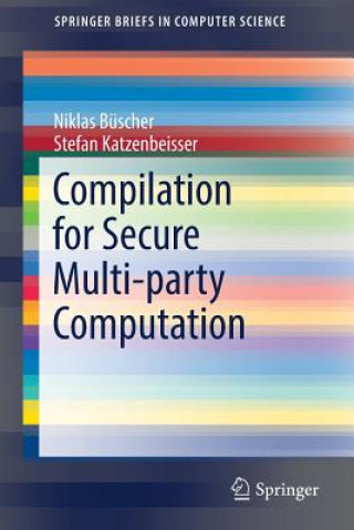 Kniha Compilation for Secure Multi-party Computation Stefan Katzenbeisser