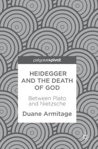Knjiga Heidegger and the Death of God Duane Armitage
