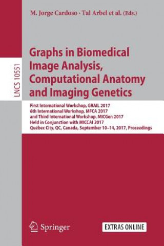 Buch Graphs in Biomedical Image Analysis, Computational Anatomy and Imaging Genetics M. Jorge Cardoso