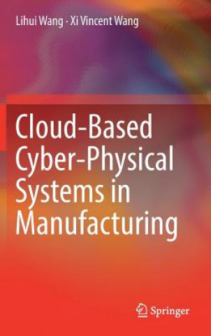 Libro Cloud-Based Cyber-Physical Systems in Manufacturing Lihui Wang