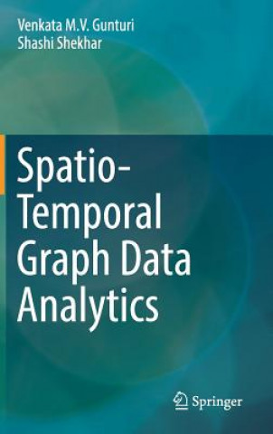 Book Spatio-Temporal Graph Data Analytics Venkata Maruti Viswanath Gunturi