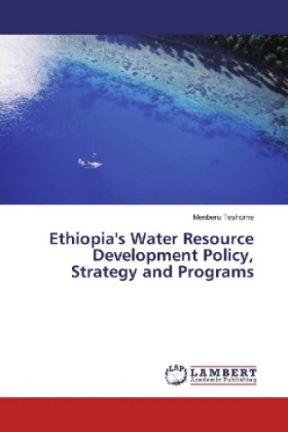Knjiga Ethiopia's Water Resource Development Policy, Strategy and Programs Menberu Teshome