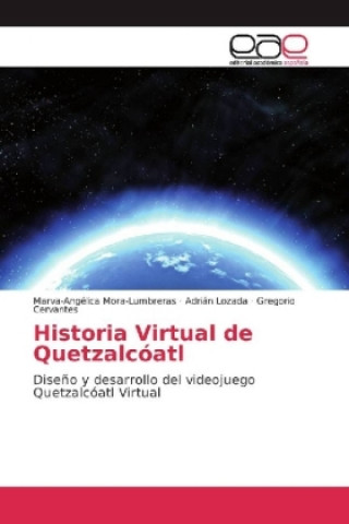 Knjiga Historia Virtual de Quetzalcóatl Marva-Angélica Mora-Lumbreras