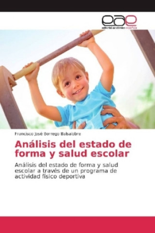 Knjiga Análisis del estado de forma y salud escolar Francisco José Borrego Balsalobre
