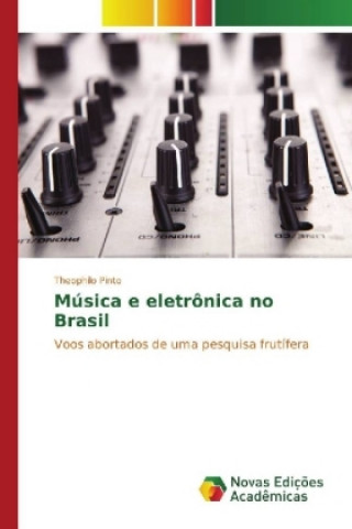 Книга Música e eletrônica no Brasil Theophilo Pinto