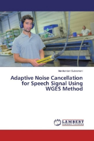 Carte Adaptive Noise Cancellation for Speech Signal Using WGES Method Manikandan Subramani