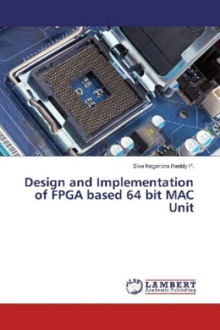 Kniha Design and Implementation of FPGA based 64 bit MAC Unit Siva Nagendra Reddy P.