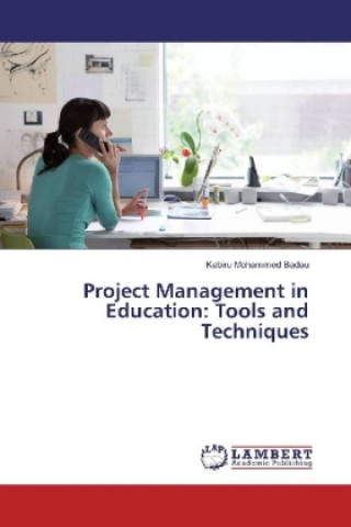 Knjiga Project Management in Education: Tools and Techniques Kabiru Mohammed Badau