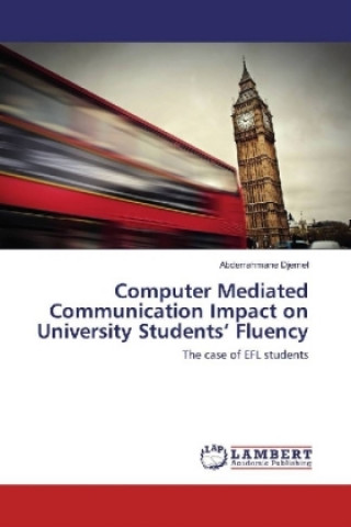 Книга Computer Mediated Communication Impact on University Students' Fluency Abderrahmane Djemel