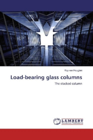 Книга Load-bearing glass columns Roy van Heugten