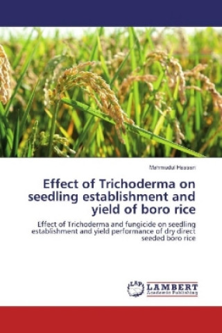 Buch Effect of Trichoderma on seedling establishment and yield of boro rice Mahmudul Hassan