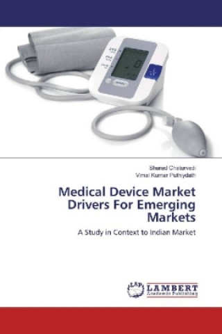 Knjiga Medical Device Market Drivers For Emerging Markets Sharad Chaturvedi