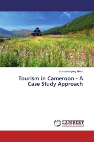 Книга Tourism in Cameroon - A Case Study Approach Evaristus Nyong Abam