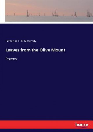 Книга Leaves from the Olive Mount Catherine F. B. Macready