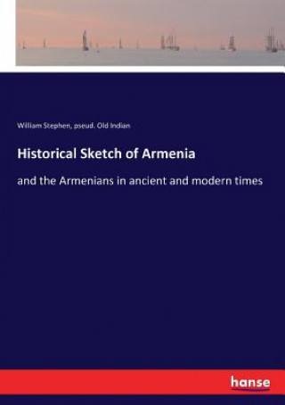 Kniha Historical Sketch of Armenia William Stephen